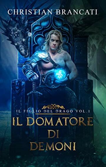Il Domatore di Demoni Vol.1: Il Figlio del Drago - Romanzo Fantasy